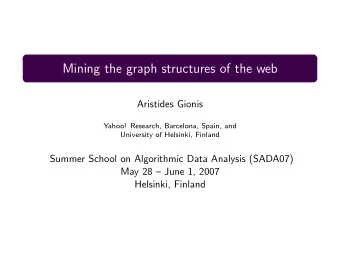 Mining the graph structures of the web  Aristides Gionis  Yahoo! Research, Barcelona, Spain, and