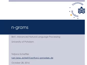 n-grams  BM1: Advanced Natural Language Processing  University of Potsdam  Tatjana Scheffler