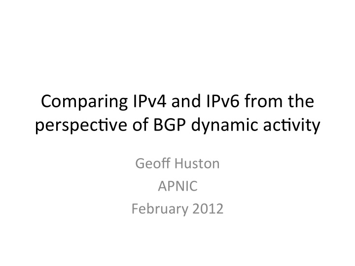 comparing ipv4 and ipv6 from the perspec7ve of bgp