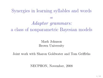 Synergies in learning syllables and words  or  Adaptor grammars:  a class of nonparametric Bayesian