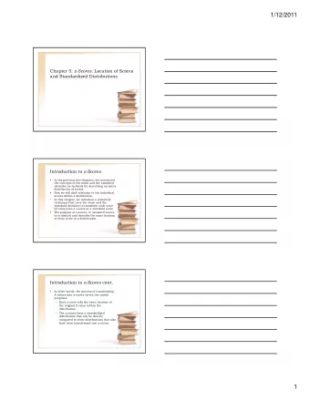 1/12/2011 Chapter 5: z-Scores : Location of Scores  and Standardized Distributions Introduction to