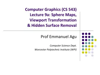 Lecture 9a: Sphere Maps,  Viewport Transformation  &amp; Hidden Surface Removal  Prof Emmanuel Agu