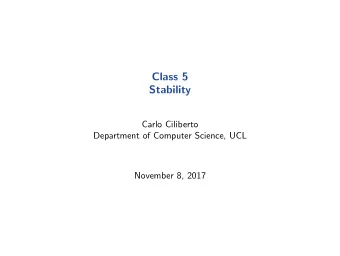 Class 5  Stability  Carlo Ciliberto  Department of Computer Science, UCL  November 8, 2017  Uniform
