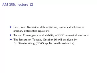 AM 205: lecture 12  Last time: Numerical differentiation, numerical solution of  ordinary