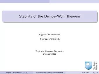 Stability of the DenjoyWolff theorem  Argyris Christodoulou  The Open University  Topics in