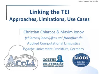 Linking the TEI  Approaches, Limitations, Use Cases  Christian Chiarcos &amp; Maxim Ionov