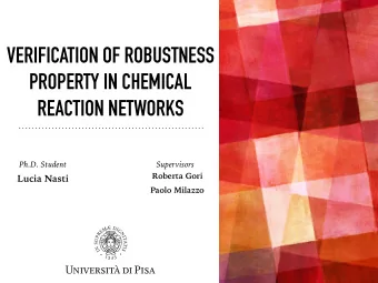 VERIFICATION OF ROBUSTNESS  PROPERTY IN CHEMICAL  REACTION NETWORKS  Ph.D. Student  Supervisors