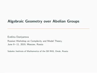 Algebraic Geometry over Abelian Groups  Evelina Daniyarova  Russian Workshop on Complexity and