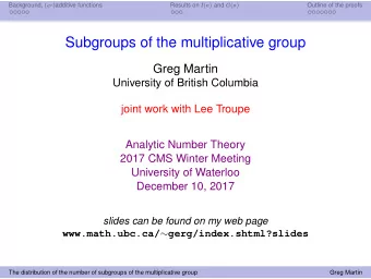 Subgroups of the multiplicative group  Greg Martin  University of British Columbia  joint work with