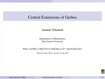 Central Extensions of Gerbes  Amnon Yekutieli  Department of Mathematics  Ben Gurion University