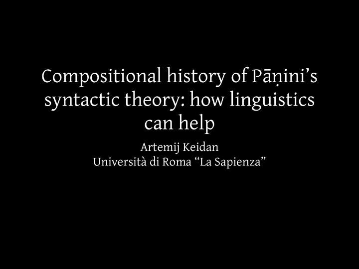 compositional history of p ini s syntactic theory how