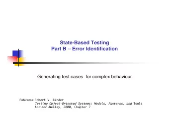State-Based Testing  Part B  Error Identification  Generating test cases  for complex behaviour