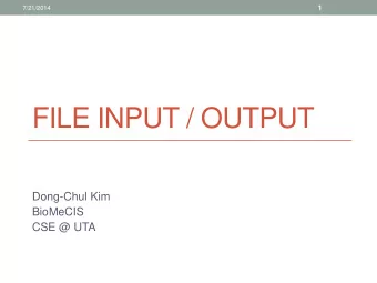 FILE INPUT / OUTPUT  Dong-Chul Kim  BioMeCIS  CSE @ UTA Whats a file?  A named section of