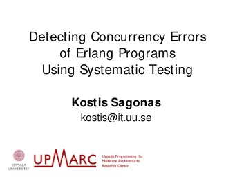 Detecting Concurrency Errors  of Erlang Programs  Using Systematic Testing  Kostis Sagonas