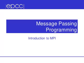 Message Passing  Programming  Introduction to MPI  What is MPI?  MPI Forum  First