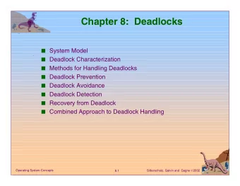 Chapter 8:  Deadlocks  System Model  Deadlock Characterization  Methods for Handling