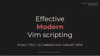 Effective Modern  Vim scripting  https://bit.ly/lambdalisue-vimconf-2018