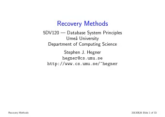 Recovery Methods  5DV120  Database System Principles  Ume  a University  Department of