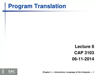 Program Translation  Lecture 8  CAP 3103  06-11-2014 Chapter 2  Instructions: Language of the