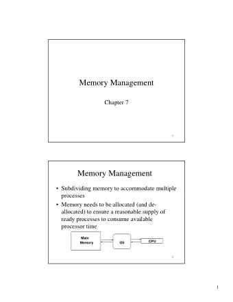 Memory Management  Chapter 7  1  Memory Management   Subdividing memory to accommodate multiple