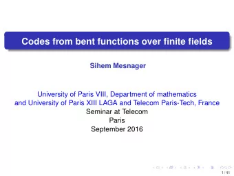 Codes from bent functions over finite fields  Sihem Mesnager  University of Paris VIII, Department