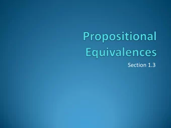 Section 1.3  Tautologies, Contradictions, and  Contingencies  A  tautology is a proposition