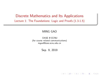 Discrete Mathematics and Its Applications  Lecture 1: The Foundations: Logic and Proofs (1.3-1.5)