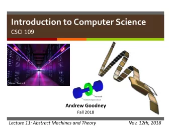 Introduction to Computer Science  CSCI 109  China  Tianhe-2  Andrew Goodney  Fall 2018  Lecture