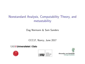 Nonstandard Analysis, Computability Theory, and  metastability  Dag Normann &amp; Sam Sanders