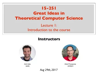 15-251  Great Ideas in  Theoretical Computer Science  Lecture 1:  Introduction to the course