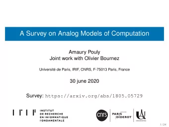 A Survey on Analog Models of Computation  Amaury Pouly  Joint work with Olivier Bournez