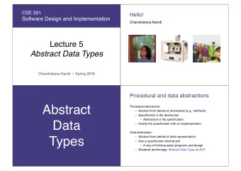 Abstract Procedural abstraction:  Abstract from details of procedures (e.g., methods)