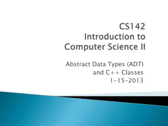 Abstract Data Types (ADT)  and C++ Classes  1-15-2013  Abstract Data Types (ADT) &amp; UML