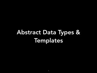 Abstract Data Types &amp;  Templates  1  Abstract Data Type  2  Data and Abstraction