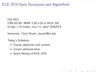 ECE 2574 Data Structures and Algorithms  Fall 2017  CRN 82739 MWF 2:30-3:20 in WLH 320
