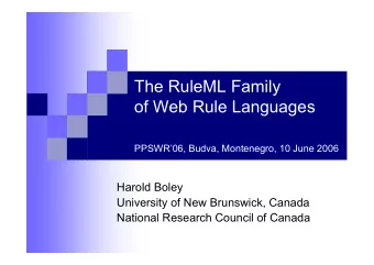 The RuleML Family  of Web Rule Languages  PPSWR06, Budva, Montenegro, 10 June 2006  Harold Boley