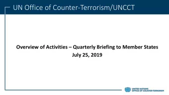 UN Office of Counter-Terrorism/UNCCT Overview of Activities  Quarterly Briefing to Member States