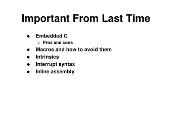 Important From Last Time  Embedded C    Pros and cons  Macros and how to avoid them