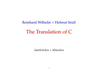 The Translation of C  Saarbrcken + Mnchen  1  Structure of a compiler:  Internal representation