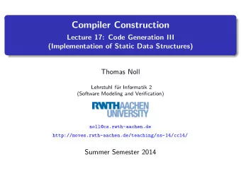 Compiler Construction  Lecture 17: Code Generation III  (Implementation of Static Data Structures)