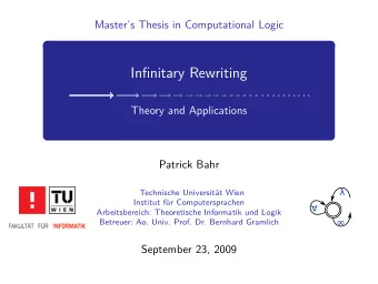 Infinitary Rewriting  Theory and Applications  Patrick Bahr  Technische Universitt Wien  Institut