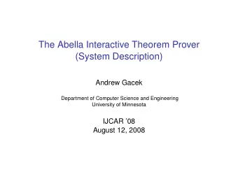The Abella Interactive Theorem Prover  (System Description)  Andrew Gacek  Department of Computer