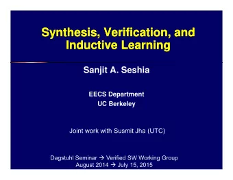 Synthesis, Verification, and  Synthesis, Verification, and  Inductive Learning  Inductive Learning