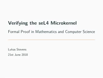 Verifying the seL4 Microkernel  Formal Proof in Mathematics and Computer Science  Lukas Stevens