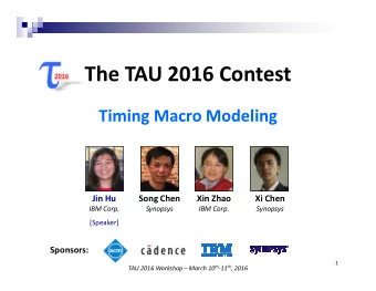 The TAU 2016 Contest  Timing Macro Modeling  Jin Hu  Song Chen  Xin Zhao  Xi Chen  IBM Corp.