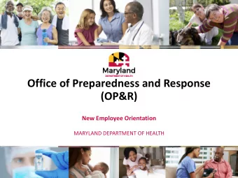 (OP&amp;R)  New Employee Orientation  MARYLAND DEPARTMENT OF HEALTH  Office of Preparedness and