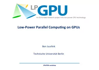 LPGPU    !  Low-Power  Parallel  Compu1ng  on  GPUs            Ben