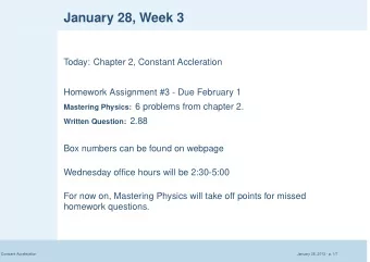 January 28, Week 3  Today: Chapter 2, Constant Accleration  Homework Assignment #3 - Due February 1