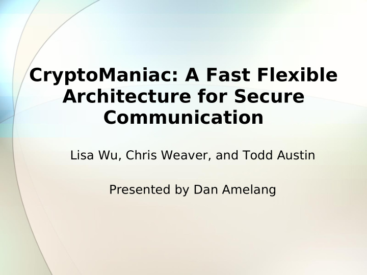 cryptomaniac a fast flexible architecture for secure