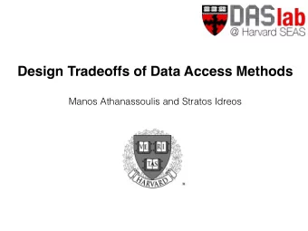 Design Tradeoffs of Data Access Methods  Manos Athanassoulis and Stratos Idreos  declarative